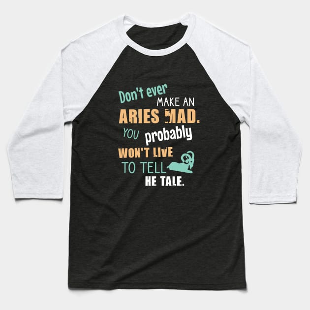 Don't ever amke an aries mad. You probably won't live to tell he tale Baseball T-Shirt by cypryanus